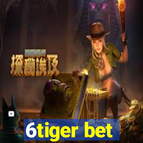 6tiger bet